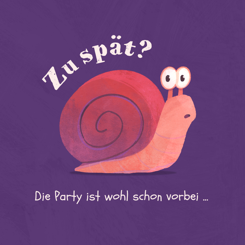 Geburtstagskarten - Glückwunschkarte 'Zu Spät' zum Geburtstag mit Schnecke 