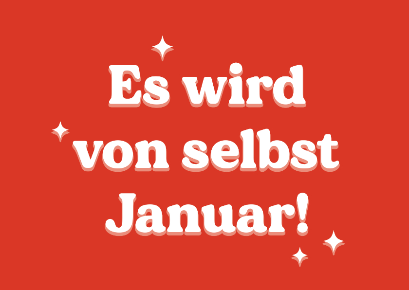 Weihnachtskarten - Lustige Weihnachtskarte 'Es wird von selbst Januar' 